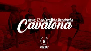 CAVALONA - Kawe, TZ da Coronel e Maneirinho  🎵  hank7 🦌