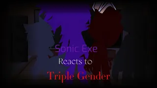 Sonic Exe gang reacts to Triple Gender/FNF/