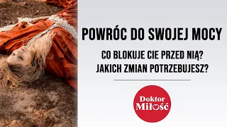 Powróć do swojej mocy. Co blokuje Cię przed nią? Jakich zmian potrzebujesz?