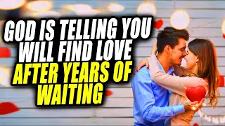 God is Telling You Will Find Your Soulmate  After Years of Waiting-This A Clear Confirmation