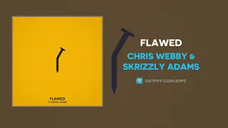 Chris Webby & Skrizzly Adams - Flawed (AUDIO)