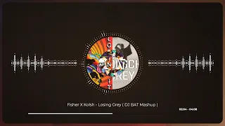 Fisher X Kolsh - Losing Grey ( DJ BAT Mashup )