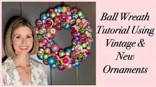 CHRISTMAS IN JULY | How to Make a Ball Ornament Wreath Using Vintage & New Ornaments (Tutorial)