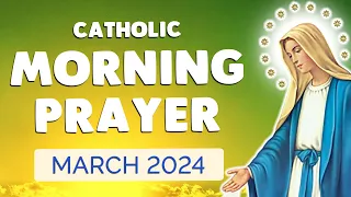 🙏 MORNING PRAYER MARCH 2024 🙏 Daily Catholic Morning Prayers