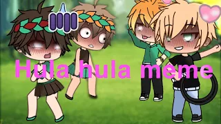 Hula Hula (meme)//13+//gay gacha//20 sub special