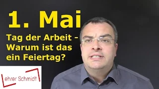 Feiertag 1. Mai - Warum eigentlich? Tag der Arbeit? | Lehrerschmidt