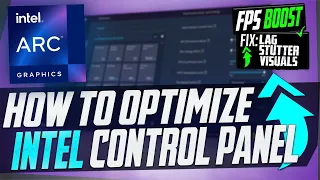 🔧 How to Optimize INTEL ARC Control Panel For GAMING & Performance The Ultimate GUIDE 2023