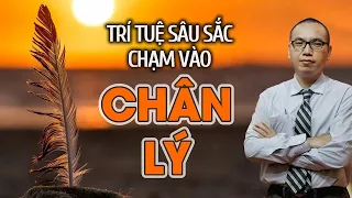 Trí Tuệ Sâu Sắc - Chạm vào chân lý cuộc sống, ý nghĩa cuộc đời | Chánh Kiến - Trần Việt Quân