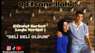 Cüneyt Korkut - Leyla Korkut (DELİ DELİ OLDUM) İşte O Muhteşem İlahi !