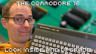 C16: Look Inside & Upgrade to 64K
