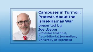 Campuses in Turmoil - Protests About the Israel-Hamas War presented by Joe Weber