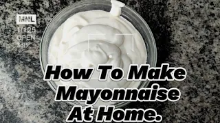 Make Mayonnaise With Four Ingredients Found In Your Kitchen. #mayo #mayonnaise #cooking #foodblogger