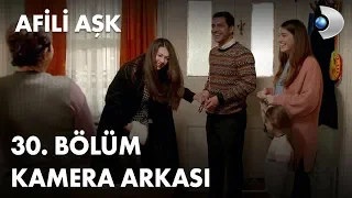 Afili Aşk 30. Bölüm Kamera Arkası