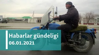 Habarlar gündeligi - 6-njy ýanwar, 2021-nji ýyl