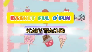 scary teacher level basketful o' fun go through