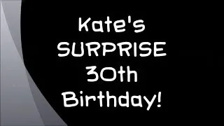 Kate's Surprise 30th Birthday
