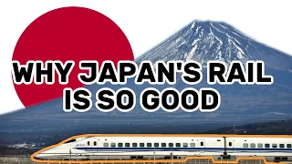 Why Japan's Railways Are So Good