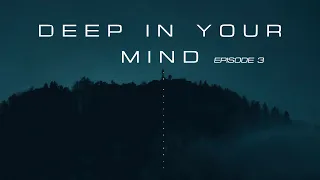 Deep In Your Mind | 3rd episode | 1 hour DJ mix | Trance | Deep | Progressive House