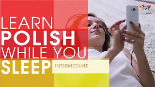 Learn Polish while you Sleep! Intermediate Level! Learn Polish words & phrases while sleeping!