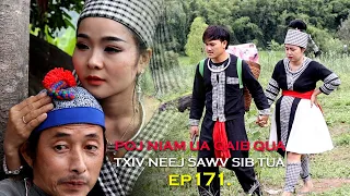 Poj niam ua qaib qua txiv neej sawv sib tua Ep171.(Hmong New Movie)