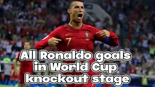 All Ronaldo goals in World Cup knockout stage