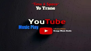 Yo Trane  "Time & Space" [Audio]