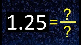 1.25 a fraccion . as fraction . decimal a fraccion