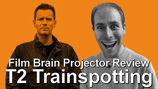 T2 Trainspotting (REVIEW) | Projector