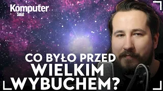 Co było przed Wielkim Wybuchem? Nauka ma osobliwe wyjaśnienia