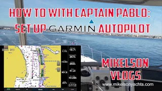 HOW TO WITH CAPTAIN PABLO: Set up a new Garmin Autopilot on a Mikelson 43'!