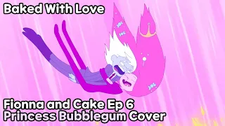 [Fionna and Cake] Baked with Love (Princess Bubblegum Cover.)
