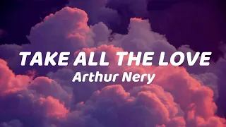 Take all the love by Arthur Nery Lyrics