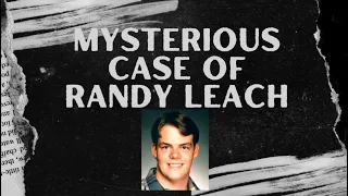 Mysterious Case of Randy Leach