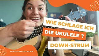 Wie schlage ich die Ukulele an? Teil 1: Grundlagen zum Ukulele lernen: Schlagtechnik Strumming