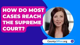 How Do Most Cases Reach The Supreme Court? - CountyOffice.org