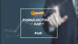 Pinigologija #128: Pasinaudoti krize. Kaip?