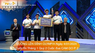 ĐƯỜNG LÊN ĐỈNH OLYMPIA năm 24 MỚI NHẤT Ngày 4/01/2024 Cuộc thi Tháng 1 Quý 2 Cuộc đua CAM GO. Phần 2