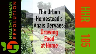 Urban Homestead's Anais Dervaes: Growing Food at Home