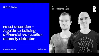 Unit8 Talks #7 - Fraud detection - A guide to building a financial transaction anomaly detector