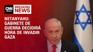 Netanyahu: Gabinete de guerra decidirá hora de invadir Gaza | BASTIDORES CNN