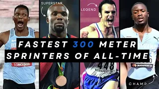 Top 10 Fastest 300m Sprinters of All Time