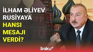 Prezident Rusiyaya hansı mesajı verdi? - BAKU TV