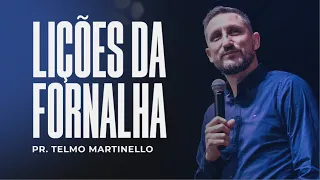 Lições da fornalha | Pr Telmo Martinello