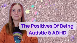 The Positives Of Being Autistic & ADHD #autism #adhd