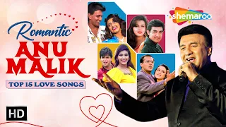 Best Of Anu Malik | Bollywood Romantic Hit Songs | अनु मालिक के 15 गाने | Video Jukebox