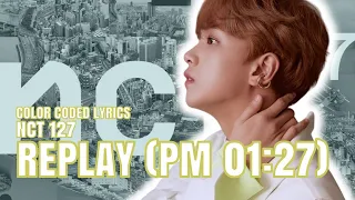 NCT 127 (엔시티 127) - Replay (PM 01:27) - Color Coded Lyrics [Han/Rom/Eng]