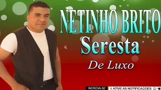 NETINHO BRITO SERESTA DE LUXO