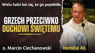 40. Wielu boi się, że popełniło GRZECH PRZECIWKO DUCHOWI ŚWIĘTEMU  o. Marcin Ciechanowski Jasna Góra