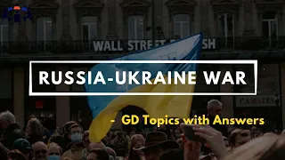 Russia Ukraine war - GD topic | Group Discussion Topics with Answers
