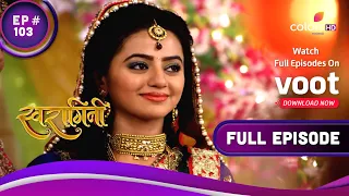 Swaragini | स्वरागिनी | Ep. 103 | Ragini Wants Lakshya And Swara To Patch Up